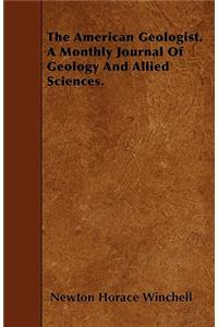 The American Geologist. A Monthly Journal Of Geology And Allied Sciences.