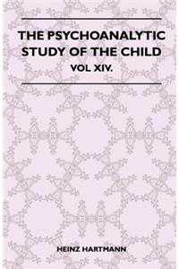 Psychoanalytic Study Of The Child - Vol XIV.