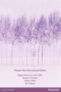 Digital Electronics with VHDL (Quartus II Version): Pearson New International Edition / Electrical Engineering:Principles and Applications, International Edition