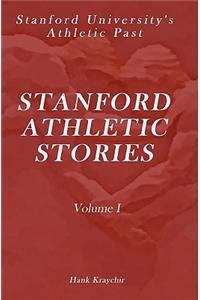 Stanford Athletic Stories: Volume I