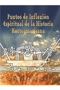 Puntos de Inflexion Espirituales de La Historia Norteamericana