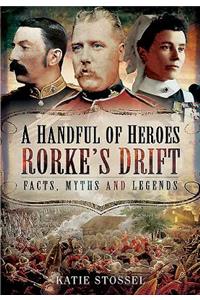 A Handful of Heroes, Rorke's Drift: Facts, Myths and Legends