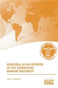 Venezuela as an Exporter of 4th Generation Warfare Instability