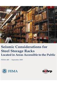 Seismic Considerations for Steel Storage Racks Located in Areas Accessible to the Public (FEMA 460 / September 2005)