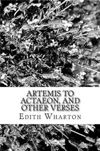 Artemis to Actaeon, and Other Verses