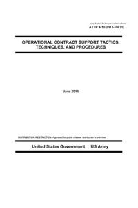 Army Tactics, Techniques, and Procedures ATTP 4-10 (FM 3-100.21) Operational Contract Support Tactics Techniques, and Procedures