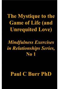 The Mystique to the Game of Life (and Unrequited Love)
