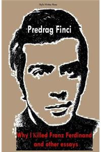 Why I Killed Franz Ferdinand and other essays