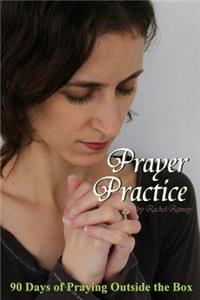 Prayer Practice: 90 Days of Praying Outside the Box