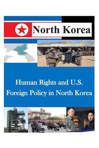 Human Rights and U.S. Foreign Policy in North Korea