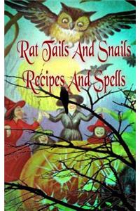 Rat Tails and Snails: Recipes and Spells