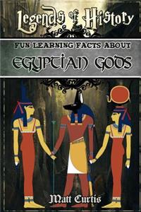 Legends of History: Fun Learning Facts about Egyptian Gods: Illustrated Fun Learning for Kids