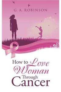 How to Love a Woman Through Cancer