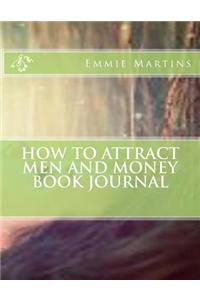 How to Attract Men and Money Book Journal: Note & Track Your Attraction Progress in Your Personal How to Attract Men and Money Journal