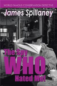 Spy Who Hated Me!