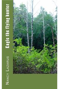 Eagle the flying hunter