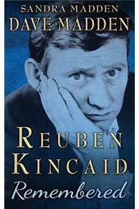Reuben Kincaid Remembered
