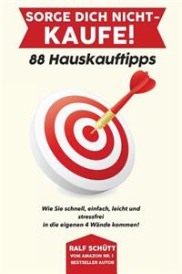 Sorge Dich Nicht - Kaufe! 88 Hauskauftipps