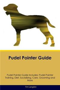 Pudel Pointer Guide Pudel Pointer Guide Includes: Pudel Pointer Training, Diet, Socializing, Care, Grooming, Breeding and More