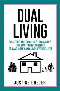Dual Living: Strategies and guidelines for families that want to live together to save money and simplify their lives
