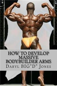 How to Develop Massive Bodybuilder Arms