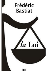 La Loi - Suivi de Notice sur la vie et les écrits de F. Bastiat