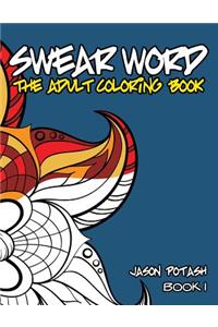 Swear Word The Adult Coloring Book - Vol. 1