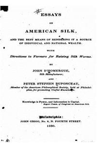 Essays on American Silk, and the Best Means of Rendering It a Source Of Individual and National Health