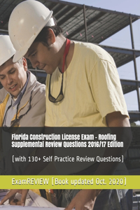 Florida Construction License Exam - Roofing Supplemental Review Questions 2016/17 Edition
