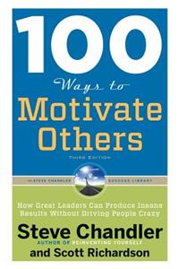 100 Ways to Motivate Others, Third Edition