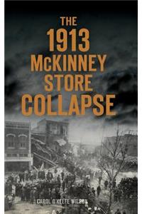 The 1913 McKinney Store Collapse