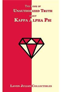 The Book of Unauthorized Truth about Kappa Alpha Psi