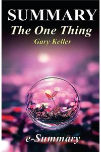 Summary - The One Thing: By Gary Keller - The Surprisingly Simple Truth Behind Extraordinary Results