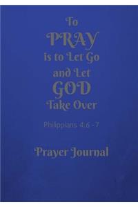 To Pray is to Let Go and Let GOD Take Over