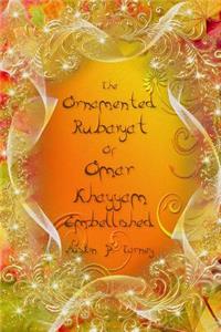 Ornamented Rubaiyat of Omar Khayyam Embellished