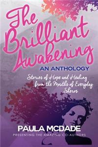 Brilliant Awakening: Stories of Hope & Healing from the Mouths of Everyday Sheros