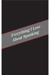 Everything I Love About Spanking