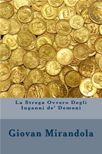 La Strega Ovvero Degli Inganni De' Demoni
