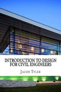 Introduction to Design for Civil Engineers