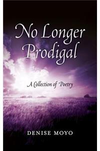 No Longer Prodigal