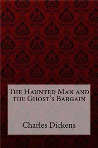 The Haunted Man and the Ghost's Bargain