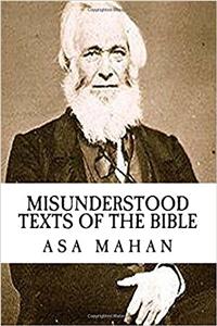 Asa Mahan: Misunderstood Texts of the Bible {Revival Press Edition}