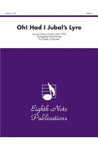 Oh! Had I Jubals Lyre