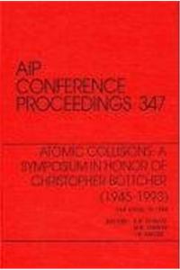 Atomic Collisions: A Symposium in Honor of Christopher Bottcher (1945-1993)