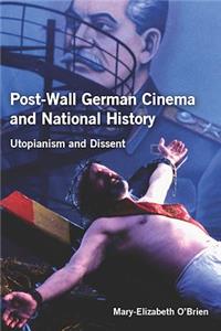 Post-Wall German Cinema and National History: Utopianism and Dissent