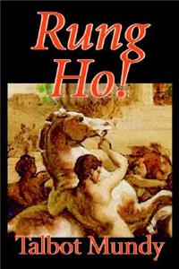 Rung Ho! by Talbot Mundy, Fiction, Fantasy
