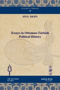 Essays in Ottoman-Turkish Political History