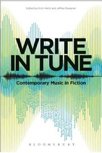 Write in Tune: Contemporary Music in Fiction: Contemporary Music in Fiction