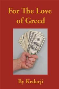 For the Love of Greed