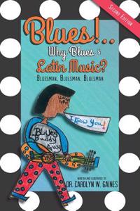 Blues!.. Why Blues and Latin Music? Second Edition